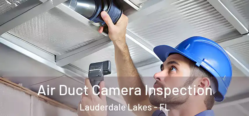 Air Duct Camera Inspection Lauderdale Lakes - FL