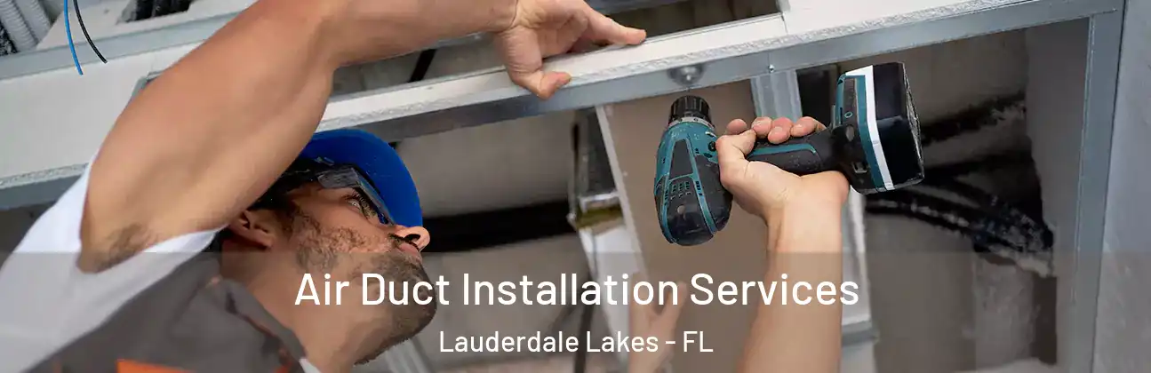 Air Duct Installation Services Lauderdale Lakes - FL