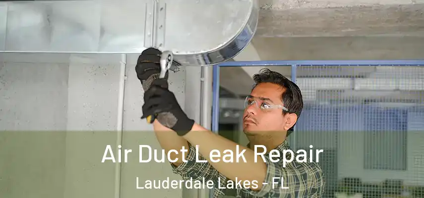  Air Duct Leak Repair Lauderdale Lakes - FL
