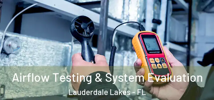  Airflow Testing & System Evaluation Lauderdale Lakes - FL