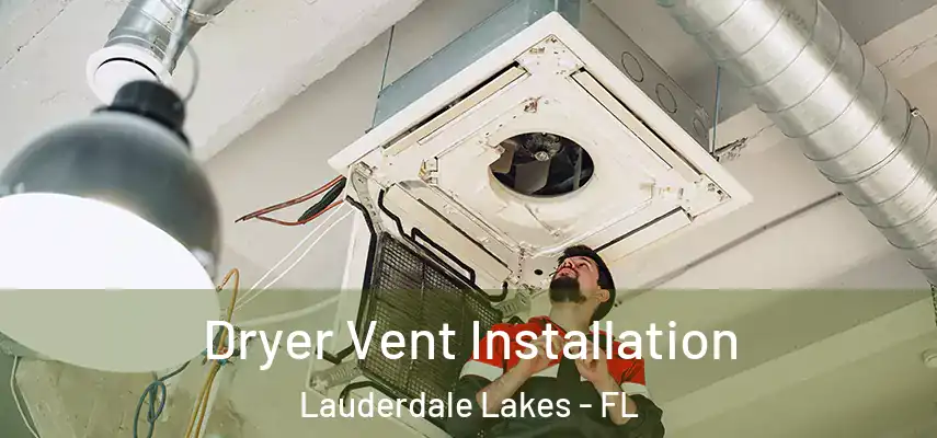  Dryer Vent Installation Lauderdale Lakes - FL