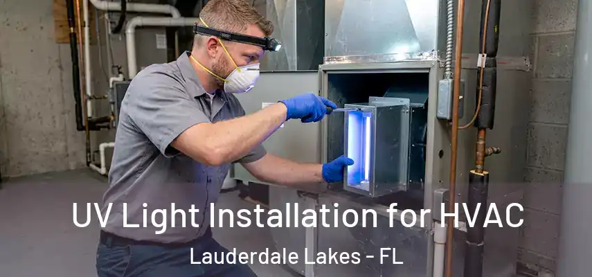  UV Light Installation for HVAC Lauderdale Lakes - FL