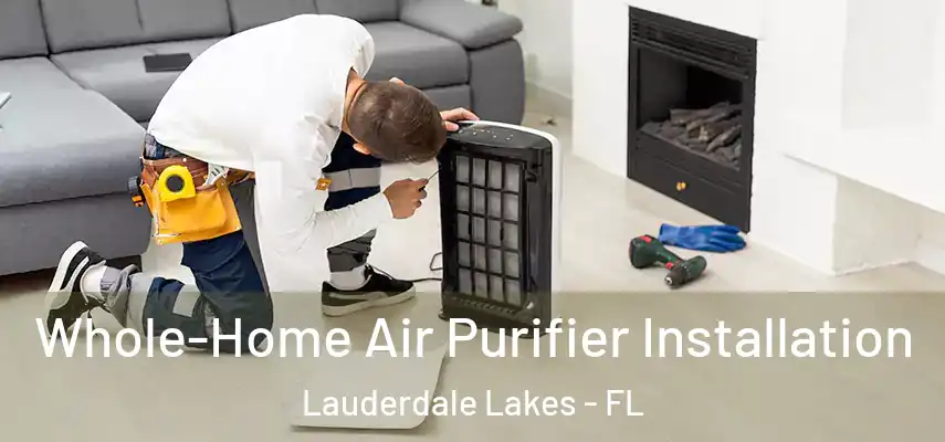 Whole-Home Air Purifier Installation Lauderdale Lakes - FL